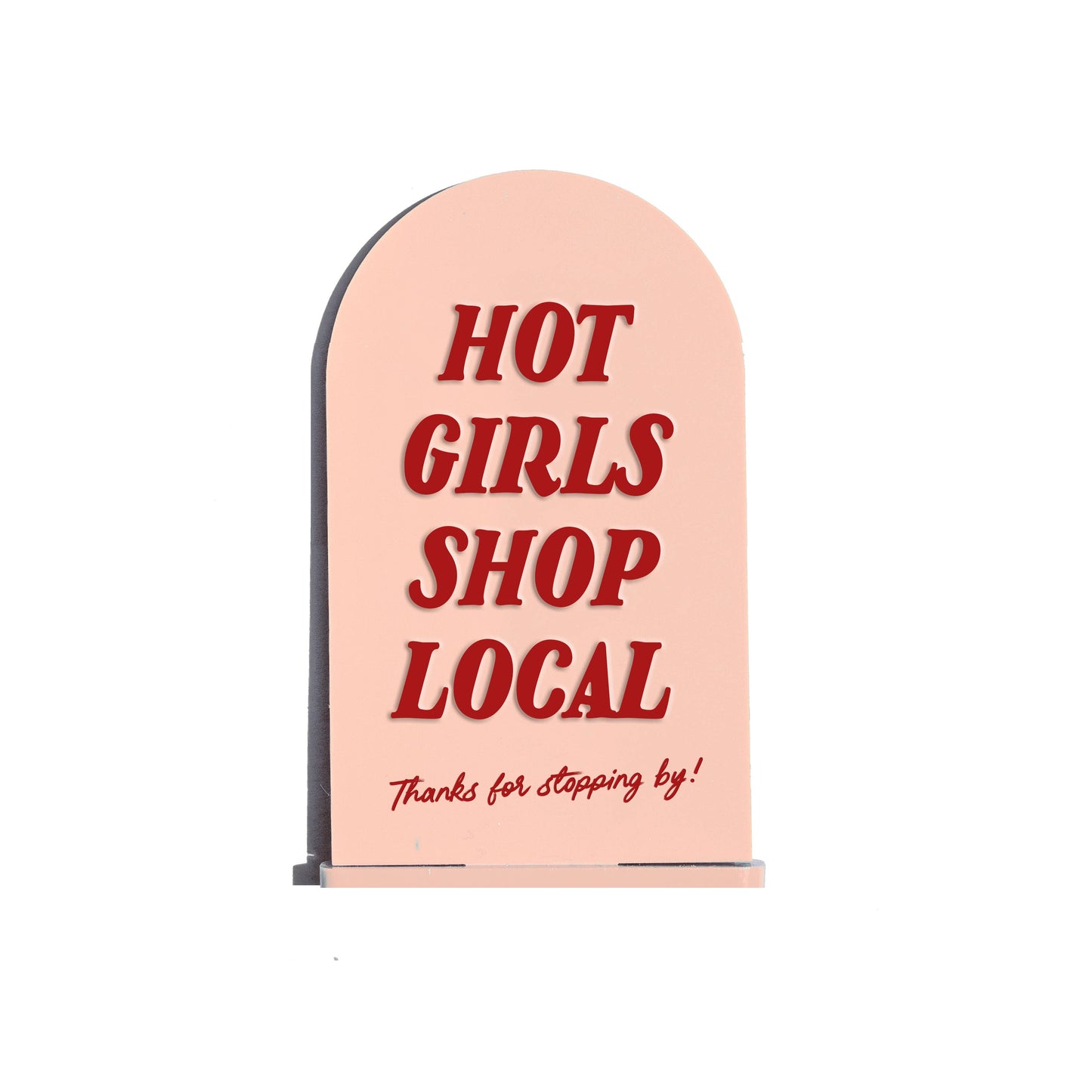 Hot Girls Shop Local - Arch Retail Display Counter Sign